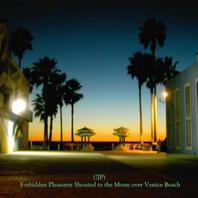 Forbidden Pleasures Shouted To The Moon Over Venice Beach Mp3