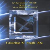 Karz/Monte' Music Presents Trax Without A Melody Featuring "G" Reggie-Reg Mp3