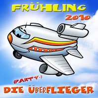 Frühling 2010 - Die (Party-) Überflieger Mp3