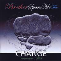 Brother Spare Me The Change Mp3