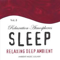 Relaxing Deep Ambient - Relaxation Atmospheres For Sleep 3 Mp3