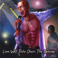 Love Will Take Over: The Remixes Mp3