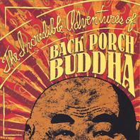The Incredible Adventures of Back Porch Buddha Mp3