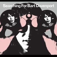 Searching For Bart Davenport Mp3