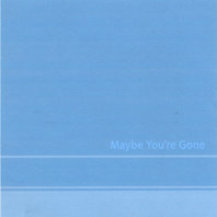 Maybe You're Gone Mp3
