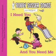 I Need You And You Need Me (Bobby Susser Songs For Children) Mp3