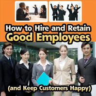 How to Hire and Retain Good Employees (And Keep Customers Happy) Mp3