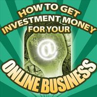 How to Get Investment Money for Your Online Business Mp3
