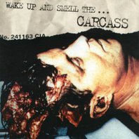 Wake Up And Smell The ... Carcass Mp3