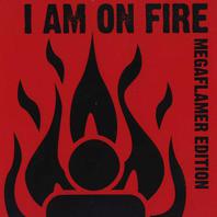 I Am On Fire (Megaflamer Edition) Mp3