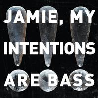 Jamie, My Intentions Are Bass Mp3