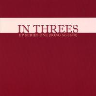 In Threes: EP Series One (Song No.01-08) Mp3