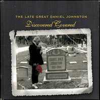The Late, Great Daniel Johnston: Discovered Covered CD2 Mp3