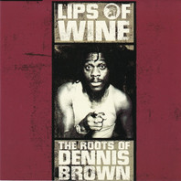 Lips Of Wine (The Roots Of Dennis Brown) Mp3