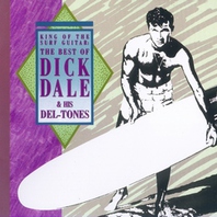 King Of The Surf Guitar: The Best Of Dick Dale & His Del-Tones Mp3