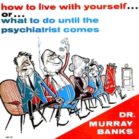 How To Live With Yourself … Or … What To Do Until The Psychiatrist Comes Mp3
