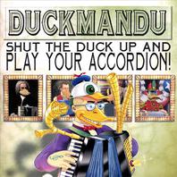 Shut The Duck Up And Play Your Accordion Mp3