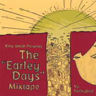 King Jakob Presents: The "Earley Days" Mixtape Mp3