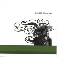 Eleisha Eagle EP Mp3