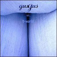 Gus Gus Vs. T-World Mp3