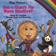 Can A Cherry Pie Wave Goodbye? Songs For Learning Through Music And Movement Mp3