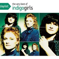 Playlist: The Very Best Of Indigo Girls Mp3