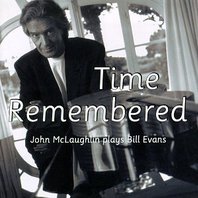 Time Remembered: John McLaughlin Plays Bill Evans Mp3