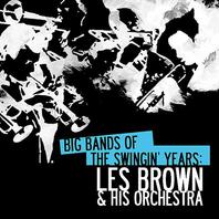 Big Bands Of The Swingin' Years: Les Brown & His Orchestra (Remastered) Mp3