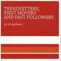 Trendsetters First Movers And Fast Followers Mp3