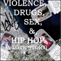 Violence, Drugs, Sex, & Hip Hop (A Love Story)(edit) Mp3