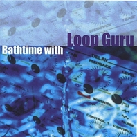Bathtime With Loop Guru Mp3