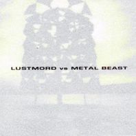 Lustmord vs. Metal Beast Mp3