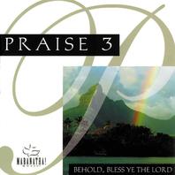 Praise 3: Behold, Bless Ye The Lord Mp3