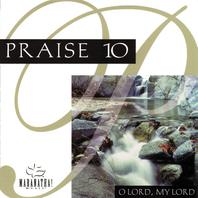 Praise 10: O Lord, My Lord Mp3