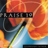 Praise 19: Glorious Father Mp3