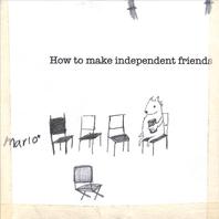 How To Make Independent Friends Mp3