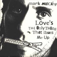 Love's the Only Thing That Shuts Me Up Mp3