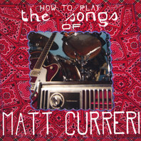 How to Play the Songs of Matt Curreri Mp3