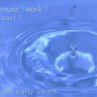 music2work2 the early years part 1 Mp3