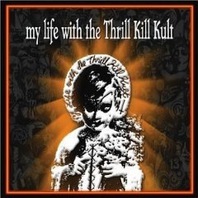 My Life With The Thrill Kill Kult Mp3