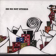 The Oh No Not Stereo EP Mp3