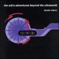 The Orb's Adventures Beyond the Ultraworld Mp3