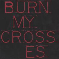 Burn My Crosses Mp3