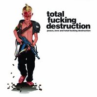 Peace, Love and Total Fucking Destruction Mp3