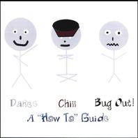 Dance, Chill, Bug Out - A "How To" Guide Mp3