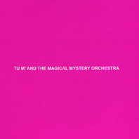 Tu m' and the Magical Mystery Orchestra Mp3