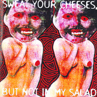 Sweat Your Cheeses But Not In My Salad Mp3