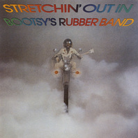 Stretchin' Out In Bootsy's Rubber Band Mp3