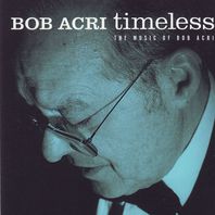 Timeless: The Music Of Bob Acri Mp3