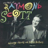 The Music Of Raymond Scott: Reckless Nights And Turkish Twilights Mp3